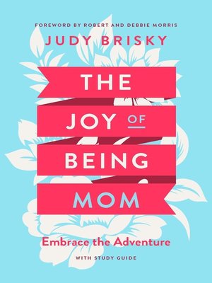 cover image of The Joy of Being Mom: Embrace the Adventure